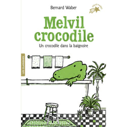 Melvil crocodile Tome 1 : Un crocodile dans la baignoire