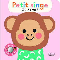 Petit singe, où es-tu ? : Avec 5 miroirs