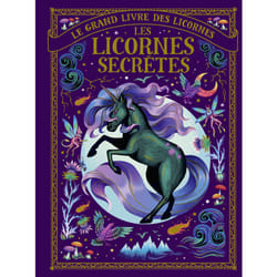 Le grand livre des licornes - Les licornes secrètes