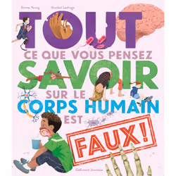 ISBN Tout ce que vous pensez savoir sur le corps humain est faux !, Français, 64 pages