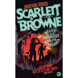 Scarlett & Browne Tome 2 : Récits de leurs incroyables exploits et crimes