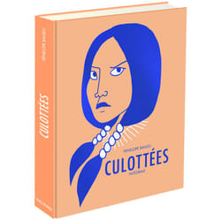 Culottées - des femmes qui ne font que ce qu'elles veulent : Intégrale Tomes 1 et 2