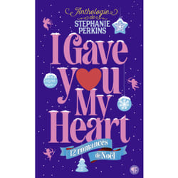I gave you my heart : 12 romances de Noël