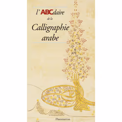 ISBN L'Abcdaire De La Calligraphie Arabe, Art &amp; design, Français