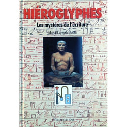 Hieroglyphes - les mysteres de l'ecriture