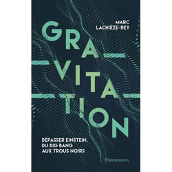 Gravitation - Dépasser Einstein, du Big Bang aux trous noirs (Broché)
