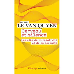 Cerveau et silence - Les clés de la créativité et de la sérénité (Poche)