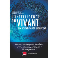 L'intelligence du vivant - Dix scientifiques racontent (Broché)