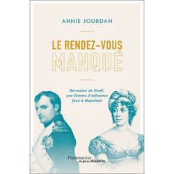 Le rendez-vous manqué - Germaine de Staël une femme d'influence face à Napoléon (Broché)