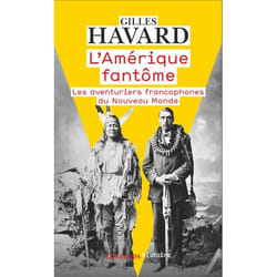 L'Amérique fantôme - Les aventuriers francophones du Nouveau Monde (Broché)