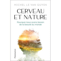Cerveau et nature - Pourquoi nous avons besoin de la beauté du monde (Broché)