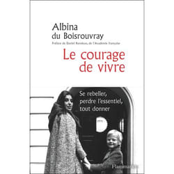 Le courage de vivre - Se rebeller, perdre l'essentiel, tout donner (Broché)