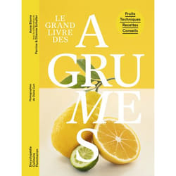 Le Grand livre des agrumes - Fruits - Techniques - Recettes - Conseils (Broché)