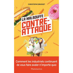 La malbouffe contre-attaque - Comment les industriels continuent de vous faire avaler n'importe quoi (Broché)