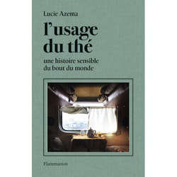 L'usage du thé - Une histoire sensible du bout du monde (Broché)