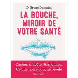 La Bouche, miroir de votre santé - Cancer, diabète, Alzheimer... Ce que notre bouche révèle (Broché)