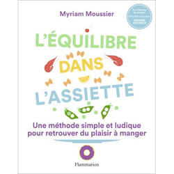 L'équilibre dans l'assiette - Une méthode simple et ludique pour retrouver du plaisir à manger (Broché)