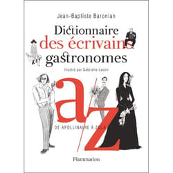 Dictionnaire des écrivains gastronomes - De Apollinaire à Zola (Grand format)