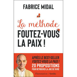 La méthode Foutez-vous la paix ! (Broché)