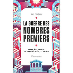 La Guerre des nombres premiers - Maths, éco, crypto : ils sont sur tous les fronts (Broché)