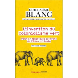 L'invention du colonialisme vert - Pour en finir avec le mythe de l'Éden Africain (Poche)