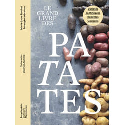 Le grand livre des patates - Variétés - Techniques - Recettes - Conseils (Relié)