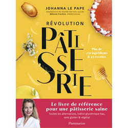 Révolution Pâtisserie - La bible de la pâtisserie saine (Relié)