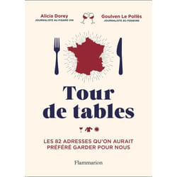 Tour de tables - Les 82 adresses qu'on aurait préféré garder pour nous (Broché)