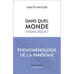 DANS QUEL MONDE VIVONS-NOUS ?. PHENOMENOLOGIE DE LA PANDEMIE, Butler Judith