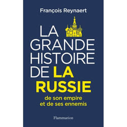 La Grande Histoire de la Russie, de son empire et de ses ennemis (Broché)