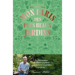 Mon Paris des plus beaux jardins