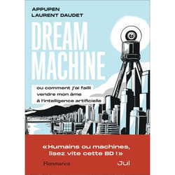 Dream Machine - ou comment j'ai failli vendre mon âme à l'intelligence artificielle (BD)