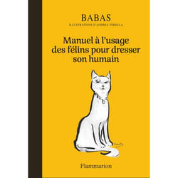 Manuel à l'usage des félins pour dresser son humain (Broché)