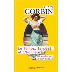 Le temps, le désir et l'horreur - Essais sur le XIXe siècle (Poche)