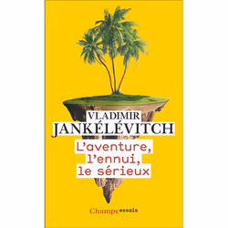 ISBN L'aventure, l'ennui, le sérieux, Essai, 304 pages