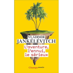 L'aventure, l'ennui, le sérieux (Poche)