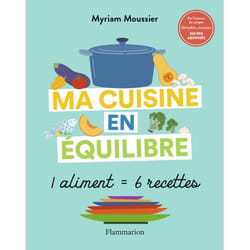 Ma cuisine en équilibre - 1 aliment = 6 recettes (Broché)
