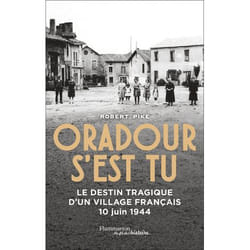 Oradour s'est tu - Le destin tragique d'un village français - 10 juin 1944 (Broché)