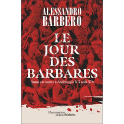 Le Jour des barbares - Rome est morte à Andrinople le 3 août 378 (Broché)