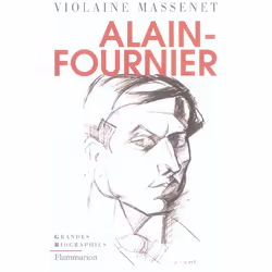 Flammarion Alain-Fournier, biographie, Français, Livre broché, 304 pages