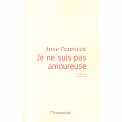 Flammarion Je ne suis pas amoureuse, Littérature, Français, Livre broché, 240 pages