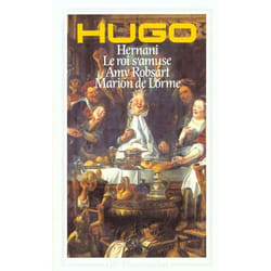 Hernani - Le Roi s'amuse - Amy Robsart - Marion de Lorme