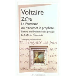 Zaire - le fanatisme ou mahomet le prophete - nanine ou l'homme sans prejuges - le cafe ou l'ecossai