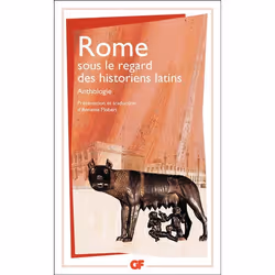 Flammarion Rome sous le regard des historiens latins : Anthologie, Littérature, Français, Livre broché, 642 pages
