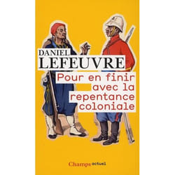 Pour en finir avec la repentance coloniale (Broché)