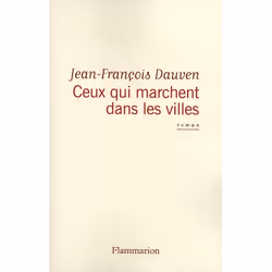 Flammarion Ceux qui marchent dans les villes, Littérature, Français, Livre broché, 312 pages