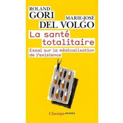 Sante totalitaire (la) - essai sur la medicalisation de l'existence