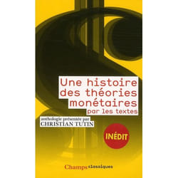 Histoire des theories monetaires (une)