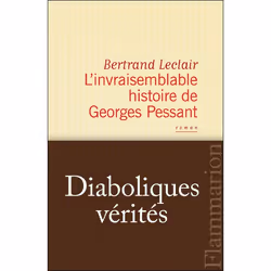 Flammarion L’Invraisemblable Histoire de Georges Pessant, Littérature, Français, Livre broché, 272 pages