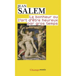 Le Bonheur ou l'art d'être heureux par gros temps